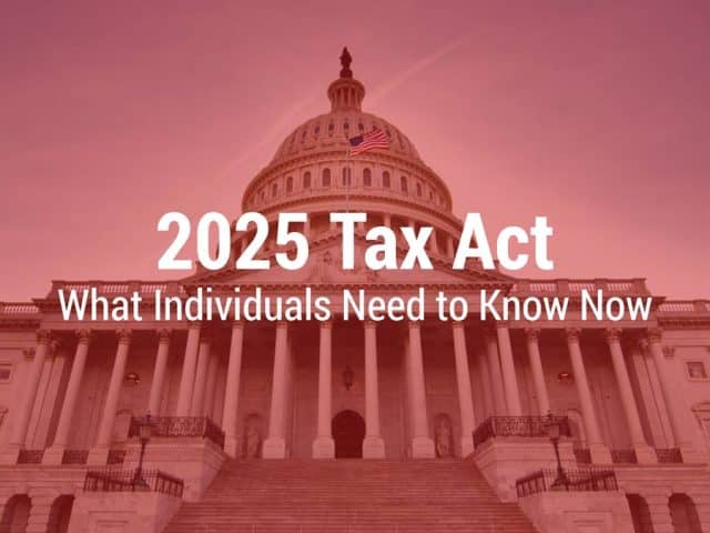 2025 Tax Act: What Individuals Need to Know Now