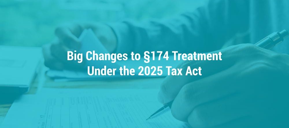 Big Changes to Section 174 Treatment Under the 2025 Tax Act