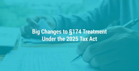 Big Changes to Section 174 Treatment Under the 2025 Tax Act