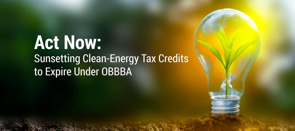 Sunsetting Clean-Energy Tax Credits to Expire Under OBBBA
