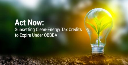 Sunsetting Clean-Energy Tax Credits to Expire Under OBBBA